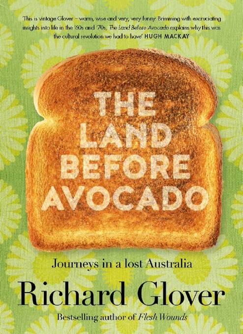 The Land Before Avocado, by Richard Glover. ABC Books. $29.99. Photo: Supplied 