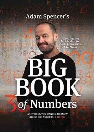 Adam Spencer's <i>The Big Book of Numbers</i> – RRP: $23.80 angusrobertson.com.au Photo: Supplied