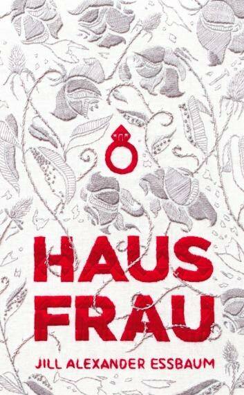 <i>Hausfrau</i> by Jill Alexander Essbaum.