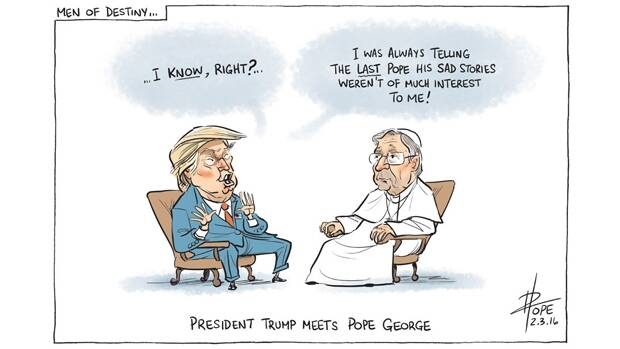 In a March 2016 cartoon, David Pope depicted "President Trump" meeting "Pope George [Pell]" under the headline "Men of destiny". Photo: David Pope