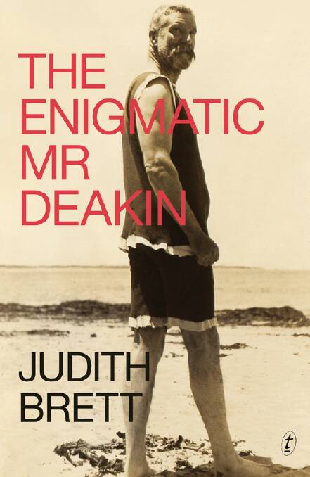 <i>The Enigmatic Mr Deakin</i>, by Judith Brett. Photo: Text Publishing