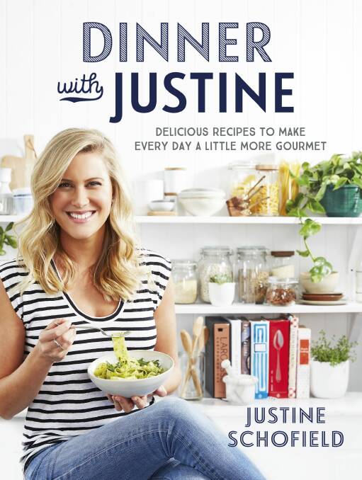 Dinner With Justine is Justine Schofield's debut cookbook. Photo: Supplied