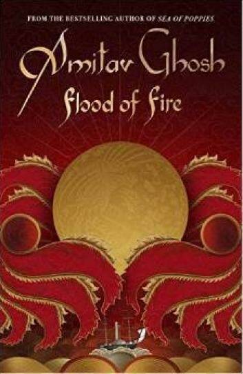 <i>Flood of Fire</i>, by Amitav Ghosh. Photo: Supplied