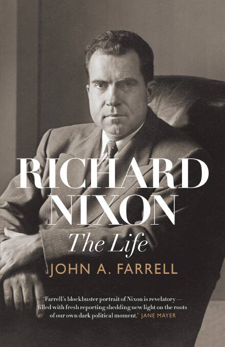 <i>Richard Nixon: The Life</i>. by John Farrell. Photo: Scribe Publications