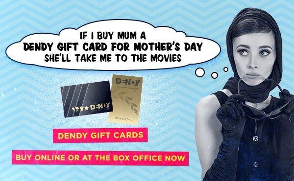 Win a Dendy Cinema's giftcard for your mum this Mother's Day.
