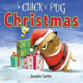 <i>A Chick 'n' Pug Christmas</i>,  by Jennifer Sattler
