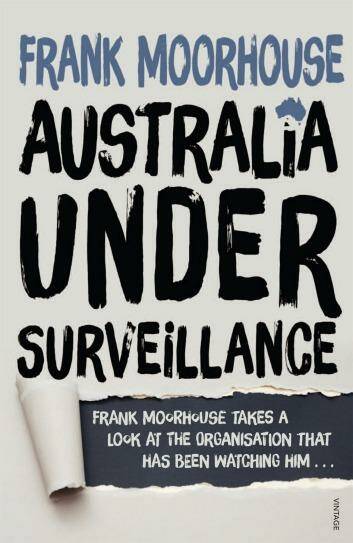 The new normal: <i>Australia Under Surveillance</i>, by Frank Moorhouse.