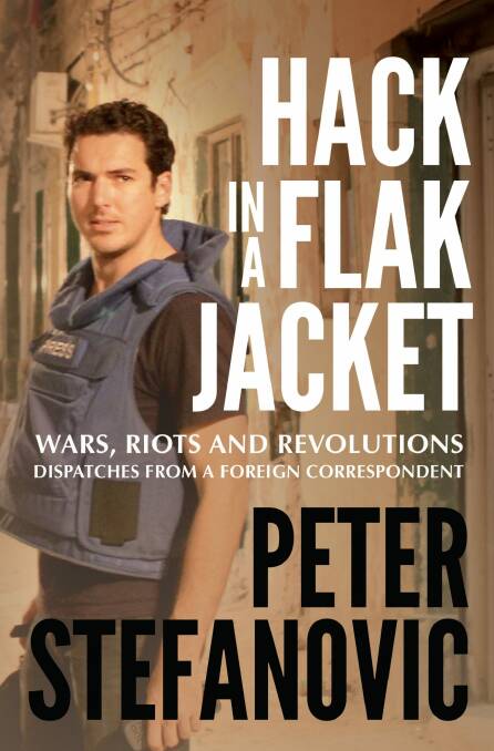 Peter Stefanovic, <i>Hack in a Flak Jacket</i>. Photo: Hachette