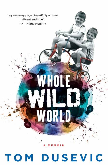 <i>Whole Wild World: A Memoir</i>, by Tom Dusevic.