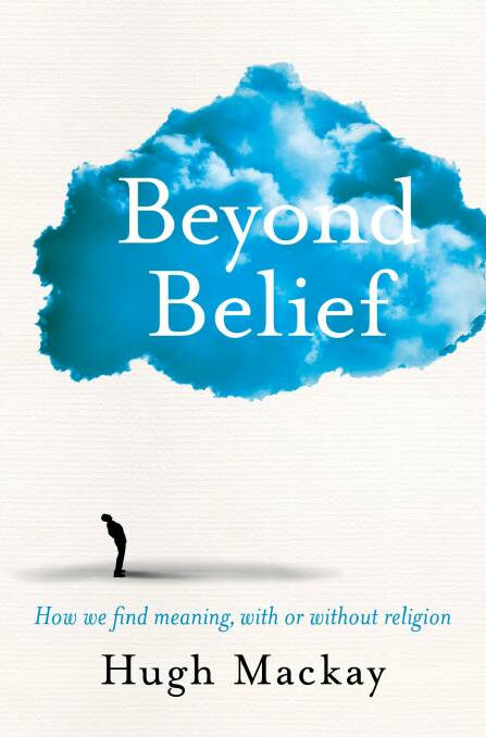 Beyond Belief, by Hugh Mackay, will be discussed at 3pm, June 19, at Muse Canberra. Photo: supplied