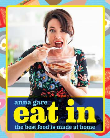 Anna Gare's cookbook <i>Eat in: the best food is made at home</i>.