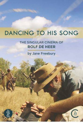 <i>Dancing To His Song: The Singular Cinema of Rolf de Heer</i>, by Jane Freebury. Photo: Supplied