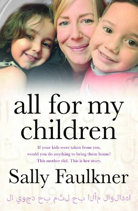 Sally Faulkner is releasing a book called All for My Children. Photo: Hachette Australia