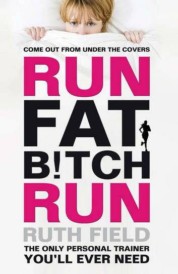 Run Fat Bitch Run. By Ruth Field. Photo: supplied