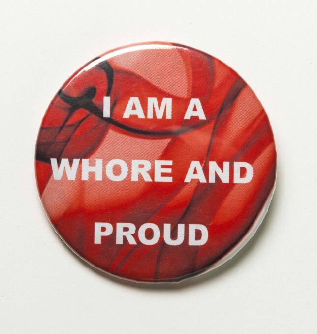 A sex worker's Whore Pride button from CMAG's 'X-Rated' exhibition Photo: Supplied