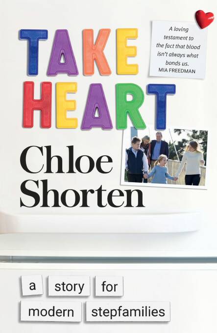 Take Heart: A story for modern stepfamilies. By Chloe Shorten. Photo: Supplied