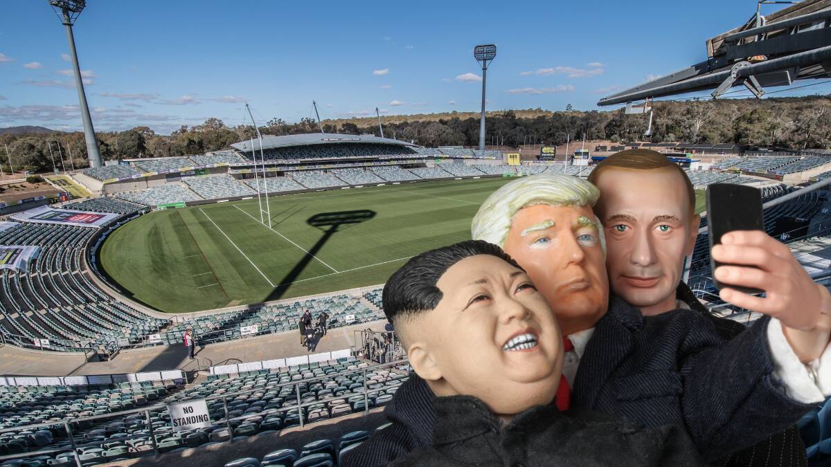 Imagine the scenes if Kim Jong Un, Donald Trump and Vladimir Putin were in the Canberra Stadium stands.