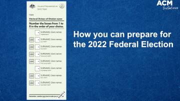 GETTING READY: What you need to do to be ready for the 2022 Federal Election.