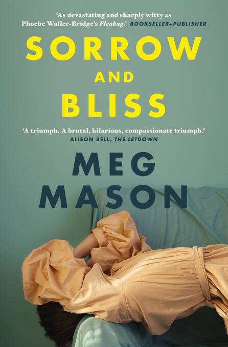 Sorrow and Bliss, by Meg Mason. Harper Collins, $32.99.
