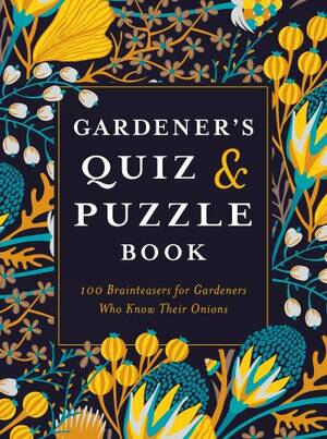 Gardener's Quiz and Puzzle Book, Exisle Publishing, $29.95.