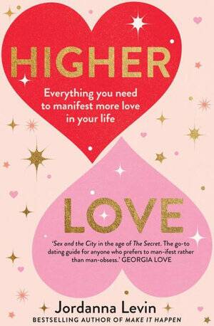 Higher Love: Everything you need to manifest more love in your life, by Jordanna Levin. Murdoch Books, $32.99.