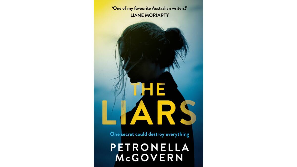 The Liars, by Petronella McGovern. Allen & Unwin. $32.99.
