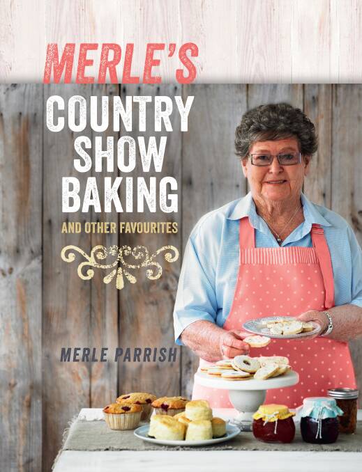 Merle's Country Show Baking and other favourites, by Merle Parrish. Ebury Illustrated, $39.99 (2013).