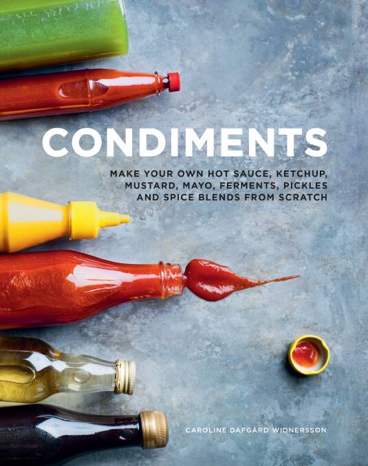 Condiments, by Caroline Dafgard Widnersson. Murdoch Books, $24.99.