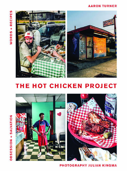 The Hot Chicken Project by Aaron Turner published by Hardie Grant Books, $48. Photography: Julian Kingma.
