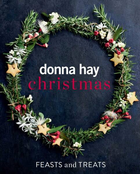 Christmas: Feasts and Treats, by Donna Hay. HarperCollins. $45.
