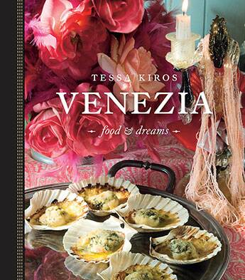 Venezia: food and dreams, by Tessa Kiros.