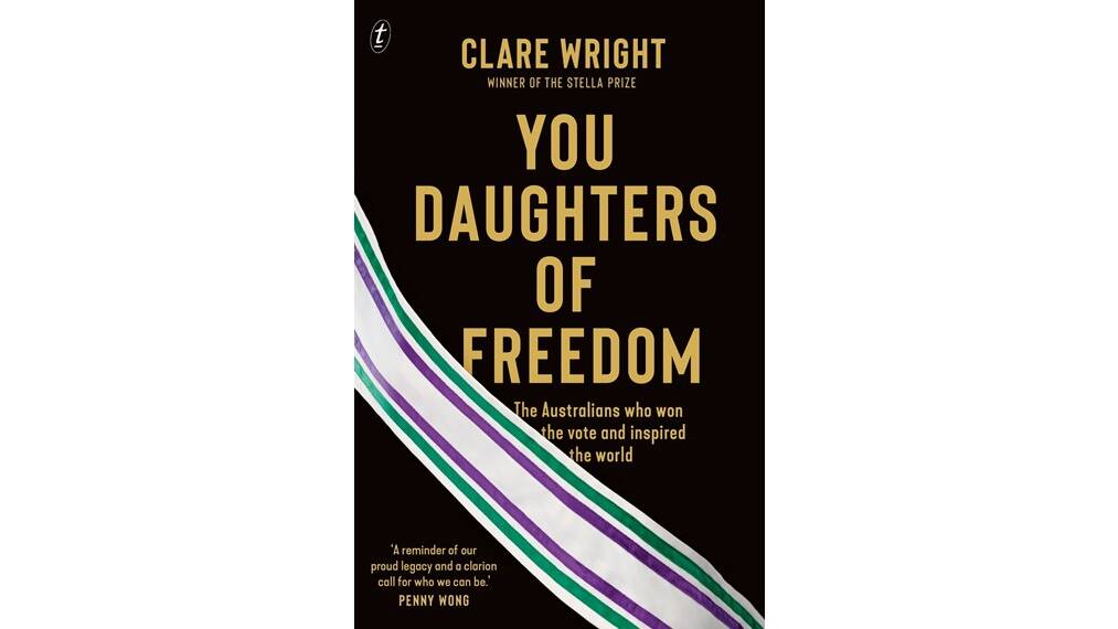 You Daughters of Freedom, by Clare Wright.