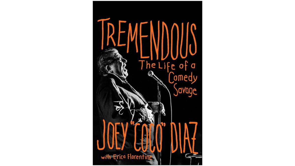 Tremendous: The Life of a Comedy Savage, by Joey Diaz with Eric Florentine. 