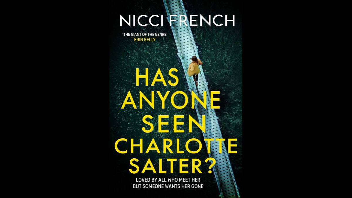 Has Anyone Seen Charlotte Salter?, by Nicci French.