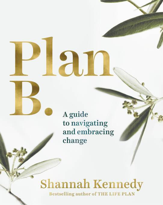 Plan B: A guide to navigating and embracing change, by Shannah Kennedy. Penguin Life. $29.99.
