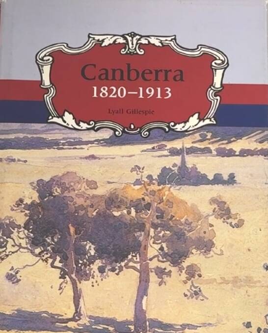 One of several books Lyall Gillespie wrote about Canberra history. Picture supplied