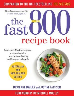 The Fast 800 Recipe Book, by Dr Clare Bailey and Justine Pattison. Simon and Schuster, $35.