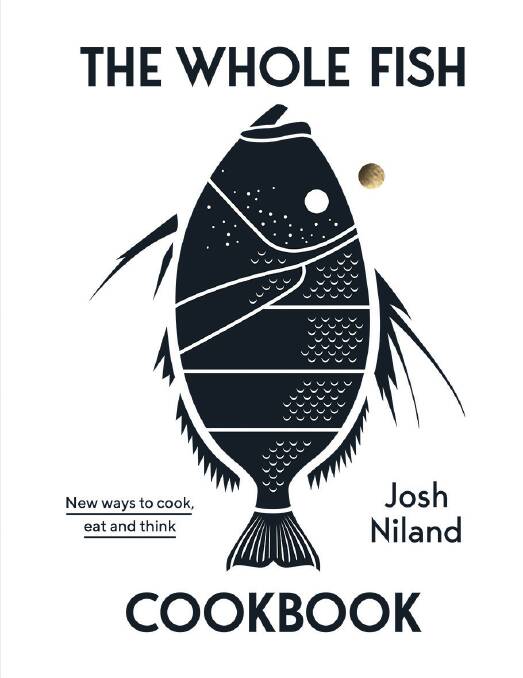 The Whole Fish Cookbook, by Josh Niland. Hardie Grant Books, $55.