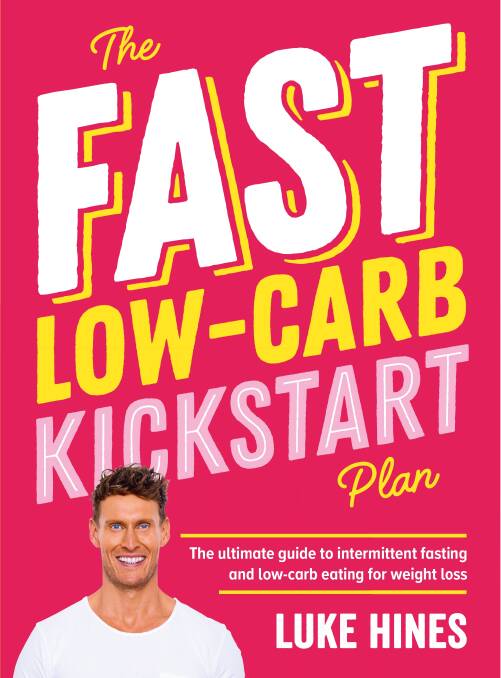 The Fast Low-Carb Kickstart Plan, by Luke Hines. Plum, $26.99.
Pictures: Mark Roper