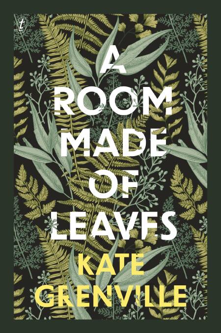 A Room Made of Leaves by Kate Grenville. Picture: Supplied