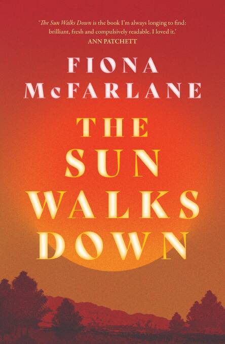 The Sun Walks Down by Fiona McFaralane. Allen & Unwin. $32.99.