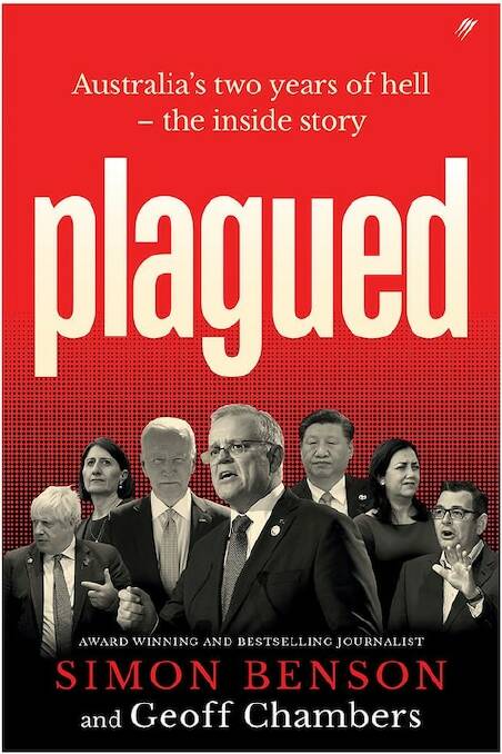 
Simon Benson and Geoff Chambers' recent book 'Plagued: Australia's two years of hell - the inside story' is an example of an important political book.
