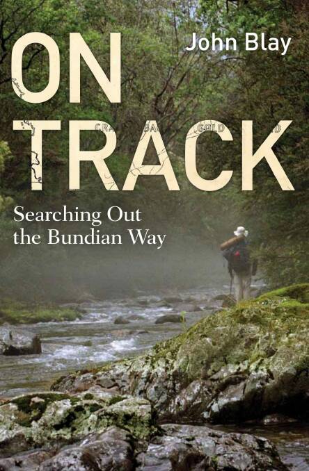 <i>On Track: Searching Out on the Bundian Way</i>, by John Blay . Photo: Supplied
