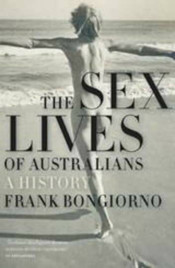<em>The Sex Lives of Australians: A History</em>, by Frank Bongiorno.