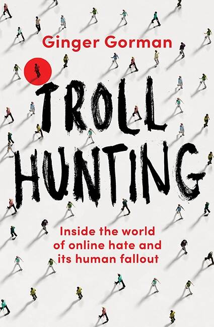 Troll Hunting. By Ginger Gorman. Photo: Supplied