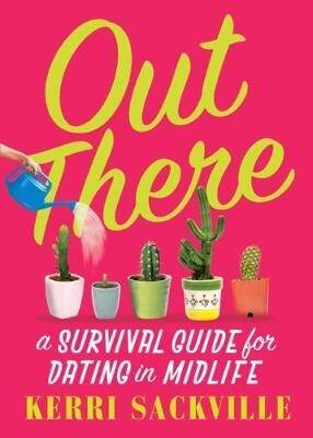 Out There: a survival guide for dating in midlife, by Kerri Sackville Photo: Supplied