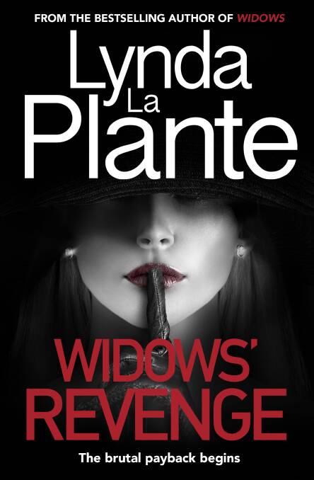 Widows' Revenge, by Lynda la Plante, Bonnier, $39.99. Photo: Supplied