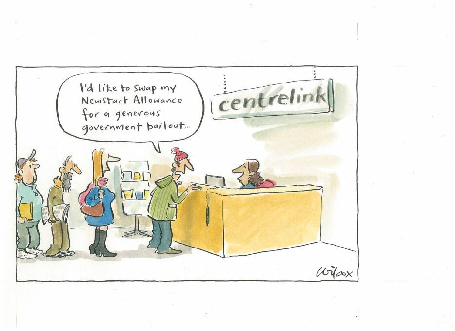 Cathy Wilcox: colour cartoon/illo/illustration/toon/art work Centrelink A man at a Centrelink office speaking to the woman at the counter: I'd like to swap my Newstart Allowance for a generous government bailout... Cathy Wilcox toon for leader 26-5-13 img-524191202-0001.jpg