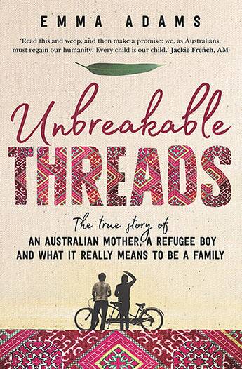 Unbreakable Threads: The true story of an Australian mother, a refugee boy and what it really means to be a family Photo: Supplied