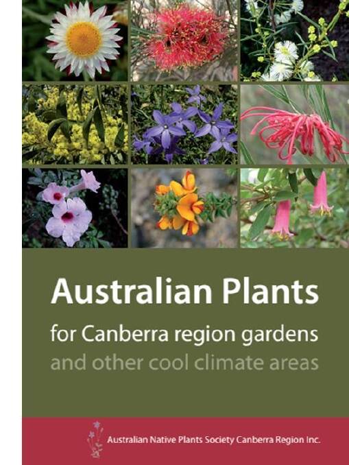 <i>Australian Plants for Canberra Region gardens and other cool climate areas</i>, by the Australian Native Plants Society Canberra Region Inc. Photo: Supplied